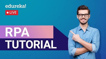 RPA Tutorial for Beginners | Robotic Process Automation | Edureka | RPA Live - 1