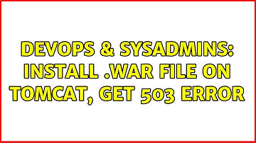 DevOps & SysAdmins: Install .war File on Tomcat, get 503 Error
