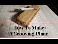 How to Make A Grooving Plane for Tong and Groove set