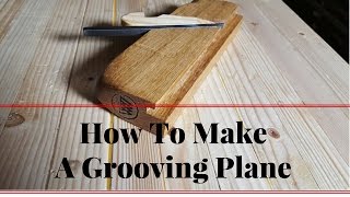 How to Make A Grooving Plane for Tong and Groove set