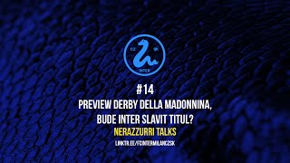 Nerazzurri Talks - #14 Preview Derby della Madonnina, bude Inter slavit titul?