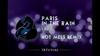 Lauv - Paris In The Rain (Hot Mess Remix)