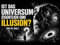 Ist das Universum eigentlich eine Illusion?