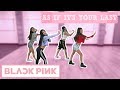 BLACKPINK As If It s Your Last Dance Cover