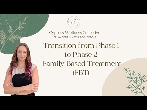 Transitioning from Phase 1 to Phase 2 of Family Based Treatment (FBT)