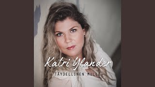 Video thumbnail of "Katri Ylander - Täydellinen mulle"