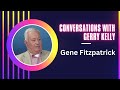 Conversations with gerry kelly  gene fitzpatrick