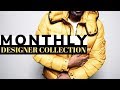 MY BIGGEST MONTHLY DESIGNER COLLECTION YET???