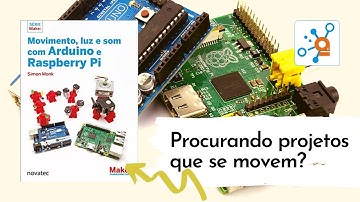 Livro Movimento, Luz e Som com Arduino e Raspberry Pi - GPS, Bluetooth, Etc.