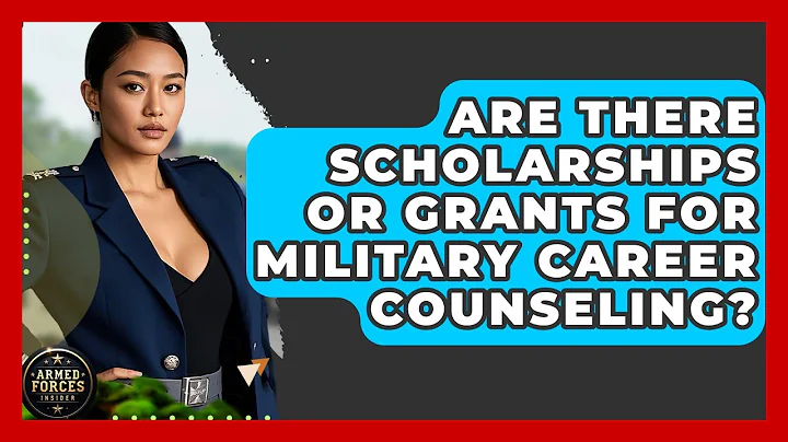 Are There Scholarships or Grants for Military Career Counseling? - Armed Forces Insider