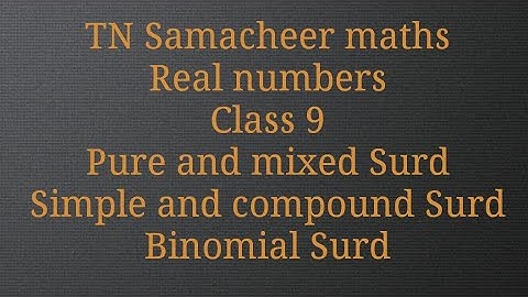 Pure and mixed surd/Simple and compound surd/Binomial Surd