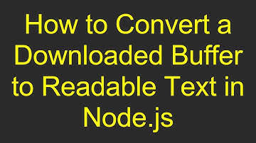 How to Convert a Downloaded Buffer to Readable Text in Node.js