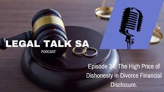 Episode 34: The High Price of Dishonesty in Divorce Financial Disclosure.