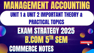 Management Accounting Exam Strategy 2025 | Unit 1 & Unit 2 Theory & Practical Topics | BCom 5th Sem