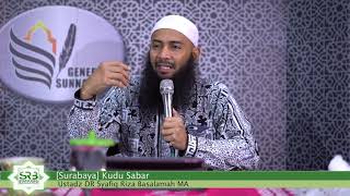 [Surabaya] Kudu Sabar - Ustadz DR Syafiq Riza Basalamah MA