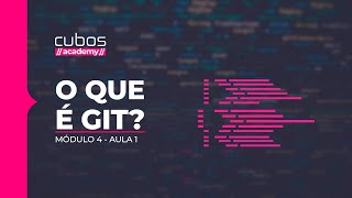 O que é Git [Módulo 4 - Aula 1]