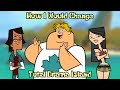 How I Would Change Total Drama Island