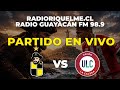 Unión La Calera vs Coquimbo Unido - Campeonato Nacional 24 de Abril | Riquelme-Guayacán