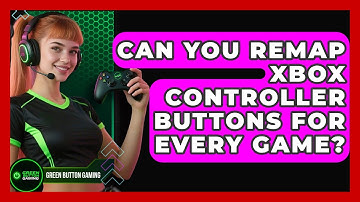 Can You Remap Xbox Controller Buttons For Every Game? - Green Button Gaming