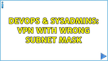 DevOps & SysAdmins: VPN with wrong subnet mask (3 Solutions!!)