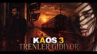 Kaos3 - Trenler Gidiyor 