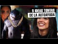 5 IDEAS TONTAS de la AUTOAYUDA - (¬‿¬)