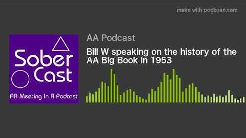 Bill W speaking on the history of the AA Big Book in 1953