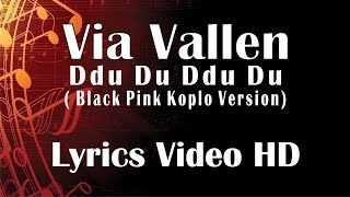 Via Vallen - Ddu Du Ddu Du ( Black Pink Koplo Version) Video Lyrics