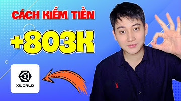 Cách Kiếm Tiền Online Trên Điện Thoại Với App X WORLD +803K Rút Luôn Về ATM Uy Tín Mới Nhất