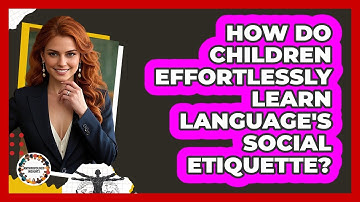 How Do Children Effortlessly Learn Language