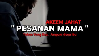 Akeem jahat - Pesanan Mama (Lirik) chords