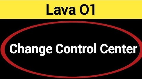 how to change control center in Lava O1, Lava O1 me control centre kaise badle