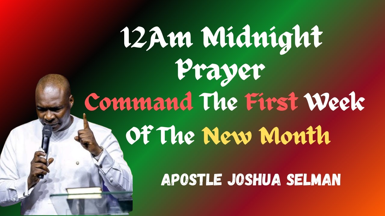 12am Midnight Prayer;Command The First Week Of the New Month||Apostle ...