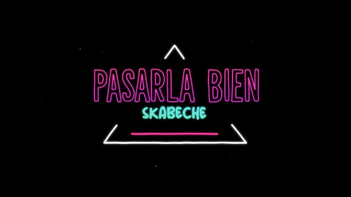 SKabeche - Pasarla Bien (Lyric Video)