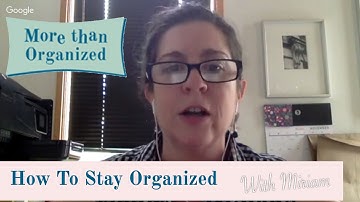 How To Stay Organized - Miriam Ortiz y Pino