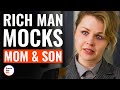 Rich Man Mocks Mom &amp; Son | @DramatizeMe