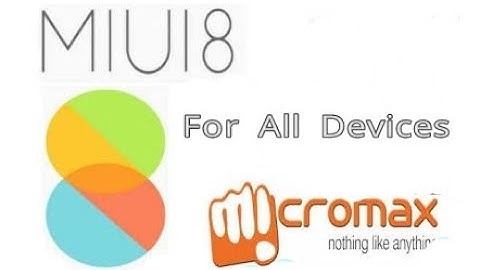 MIUI 8 ||Custom ROM For Micromax AQ5001 and for all Micromax devices