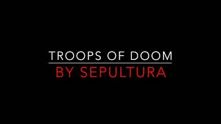 Sepultura - Troops Of Doom [1987] (Improved Video) Lyrics