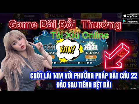 Game bài đổi thưởng - Chốt lãi 14M với phương pháp bắt cầu 2-2 đảo sau tiếng bệt dài