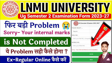mithila university semester 2 examination your internal marks is not completed|lnmu exam form online