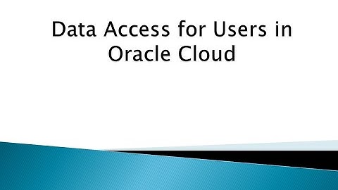 Data Access for Users in Oracle Cloud