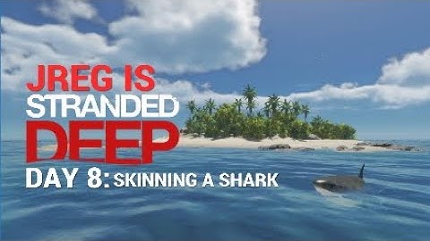 DAY 8 - SKINNING A SHARK | Stranded Deep | PS4 Playthrough #strandeddeep #ps4 #survival