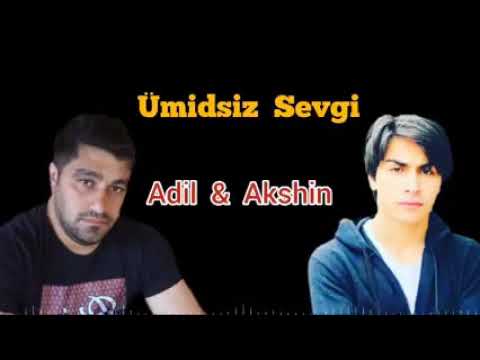 Adil Veliyev & Akşin Abbaseliyev - Ümidsiz Sevgi 2022 [Hamının Axtardığı Mahnı