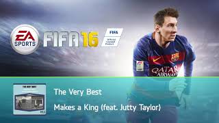 The Very Best - Makes a King (feat. Jutty Taylor) (FIFA 16 Soundtrack)