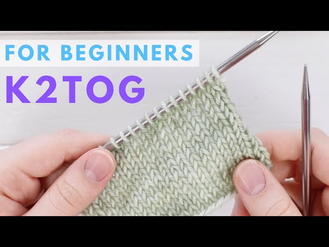 K2TOG for Beginners - Easy Decrease for Beginner Knitters - YouTube