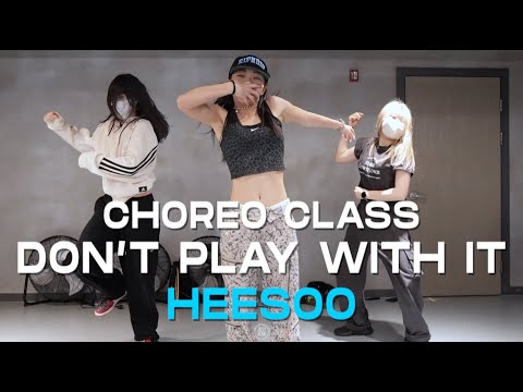 HEESOO Class | Lola Brooke - Don't Play With It (ft. Billy B) | @JustjerkAcademy