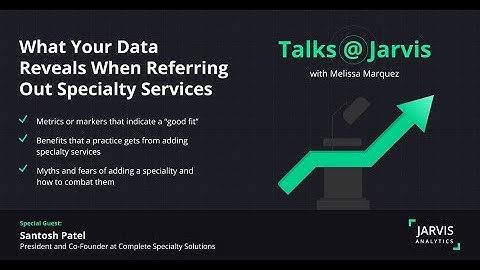 What Your Data Reveals When Referring Out Specialty Services / Talks @ Jarvis
