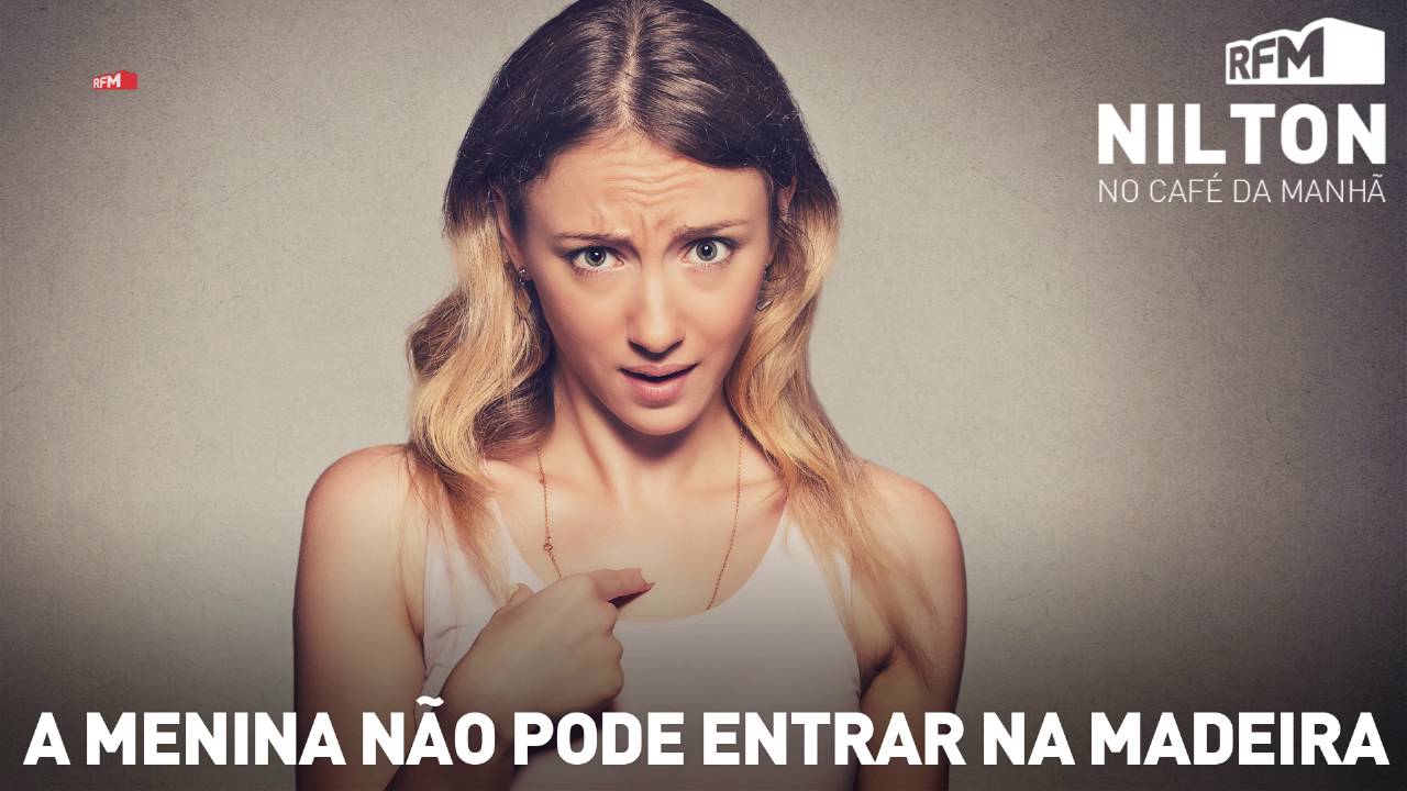 RFM - Nilton - a menina não pode entrar na Madeira - 21-10