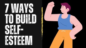 7 Ways to Build Self-Esteem: Boost Your Confidence Today