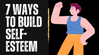 7 Ways to Build Self-Esteem: Boost Your Confidence Today